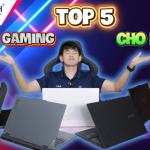 Học sinh - sinh viên nên mua laptop gaming nào? Top 5 laptop gaming hiệu năng cao!